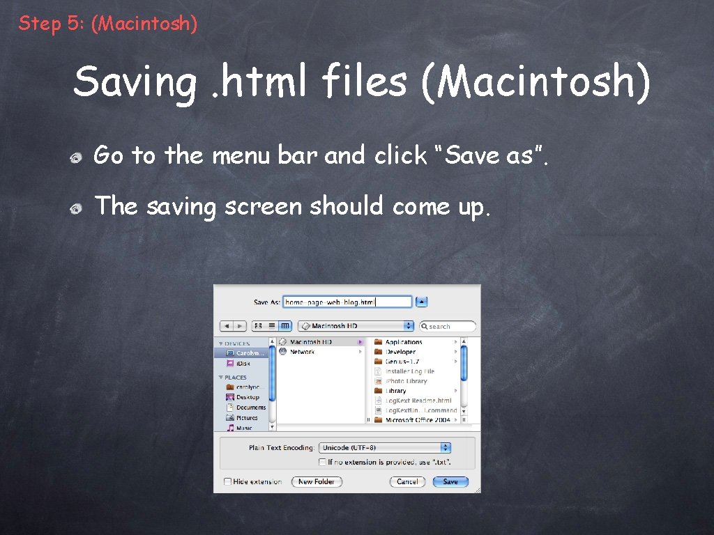 Step 5: (Macintosh) Saving. html files (Macintosh) Go to the menu bar and click Step 5: (Macintosh) Saving. html files (Macintosh) Go to the menu bar and click