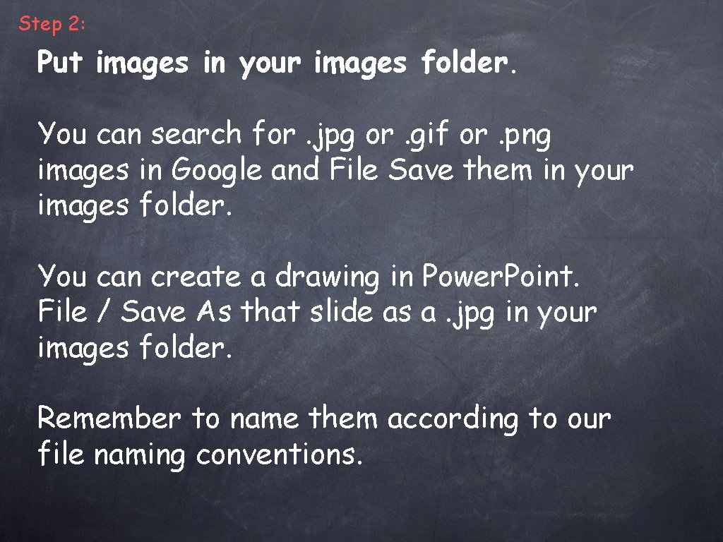 Step 2: Put images in your images folder. You can search for. jpg or. Step 2: Put images in your images folder. You can search for. jpg or.
