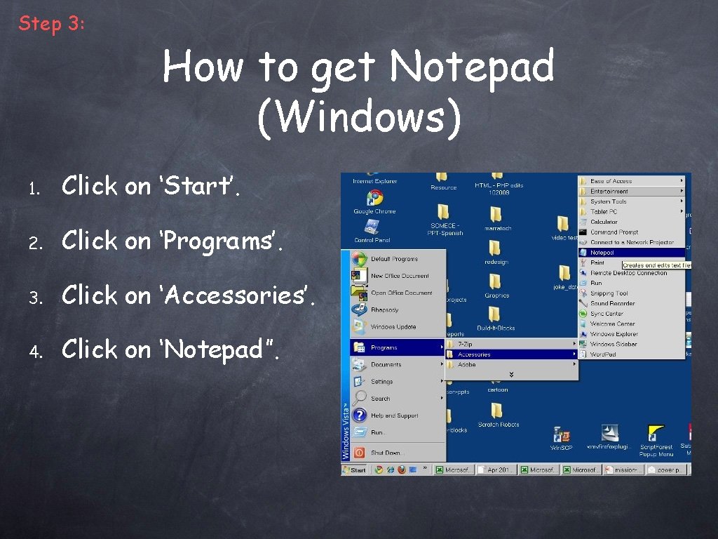 Step 3: How to get Notepad (Windows) 1. Click on ‘Start’. 2. Click on
