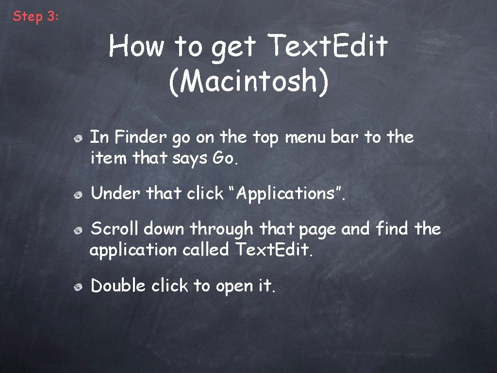 Step 3: How to get Text. Edit (Macintosh) In Finder go on the top