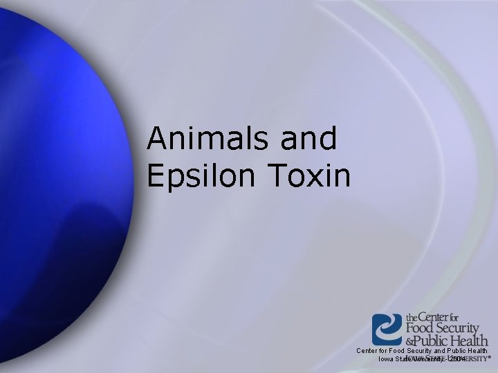 Animals and Epsilon Toxin Center for Food Security and Public Health Iowa State University