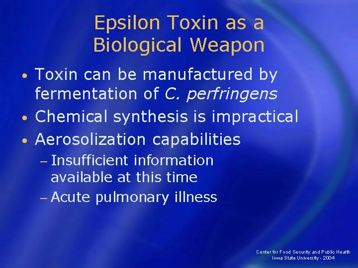 Epsilon Toxin as a Biological Weapon Toxin can be manufactured by fermentation of C.