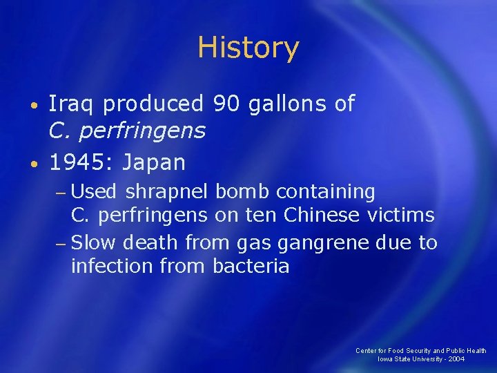 History Iraq produced 90 gallons of C. perfringens • 1945: Japan • − Used