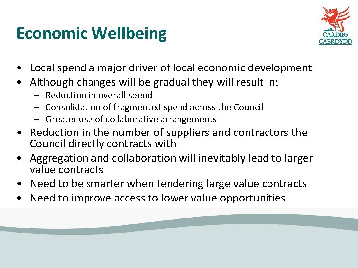 Economic Wellbeing • Local spend a major driver of local economic development • Although