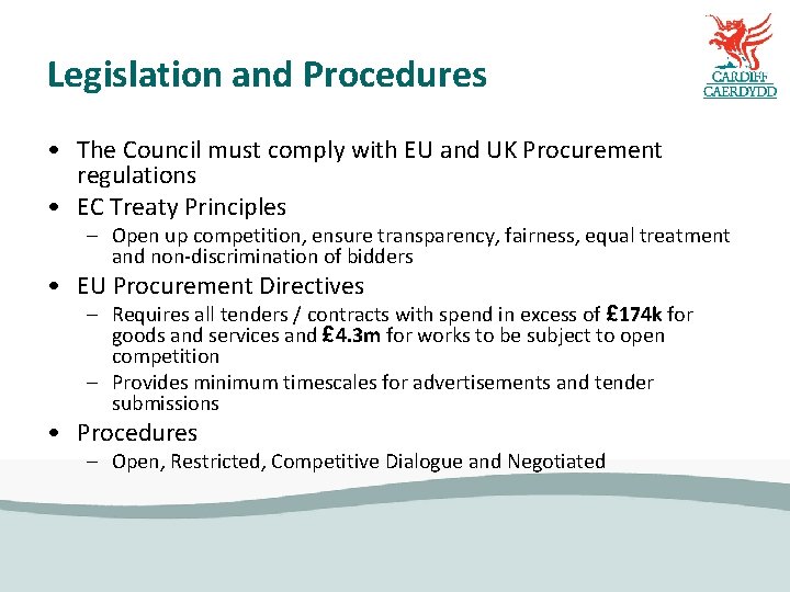 Legislation and Procedures • The Council must comply with EU and UK Procurement regulations