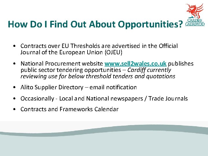 How Do I Find Out About Opportunities? • Contracts over EU Thresholds are advertised