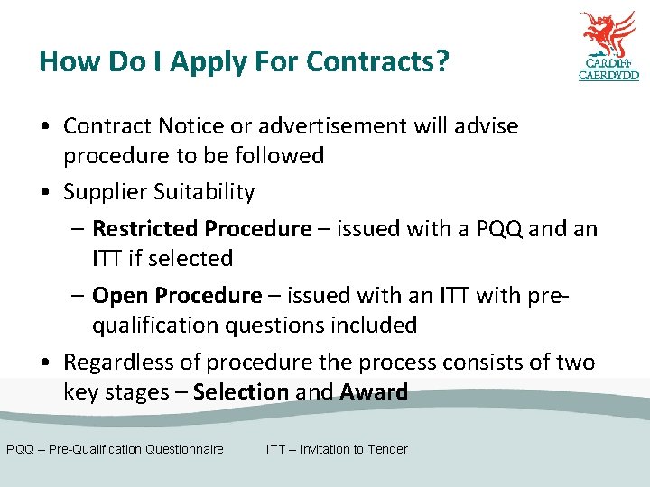 How Do I Apply For Contracts? • Contract Notice or advertisement will advise procedure