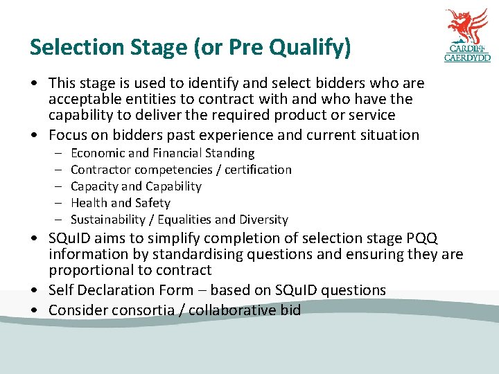 Selection Stage (or Pre Qualify) • This stage is used to identify and select