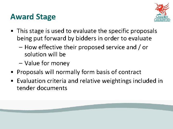 Award Stage • This stage is used to evaluate the specific proposals being put