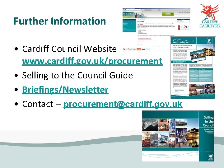 Further Information • Cardiff Council Website www. cardiff. gov. uk/procurement • Selling to the