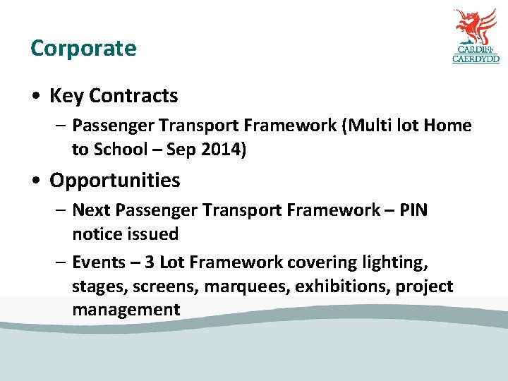 Corporate • Key Contracts – Passenger Transport Framework (Multi lot Home to School –