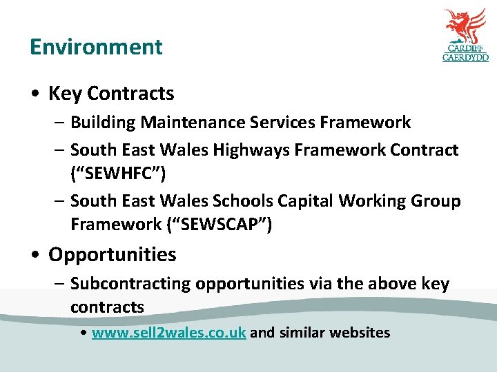 Environment • Key Contracts – Building Maintenance Services Framework – South East Wales Highways