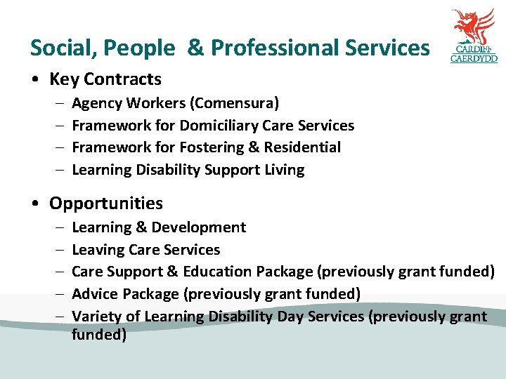 Social, People & Professional Services • Key Contracts – – Agency Workers (Comensura) Framework