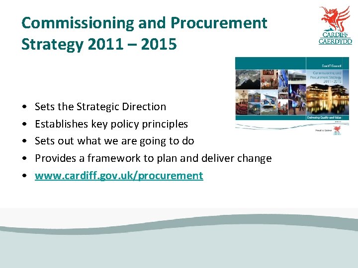 Commissioning and Procurement Strategy 2011 – 2015 • • • Sets the Strategic Direction