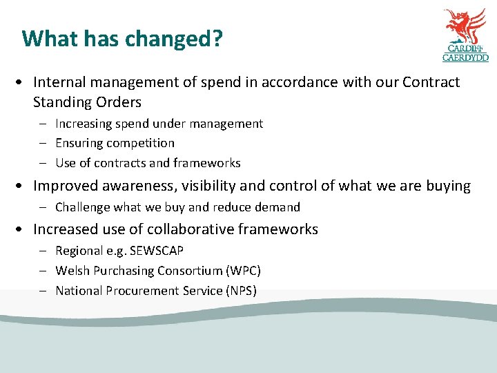 What has changed? • Internal management of spend in accordance with our Contract Standing