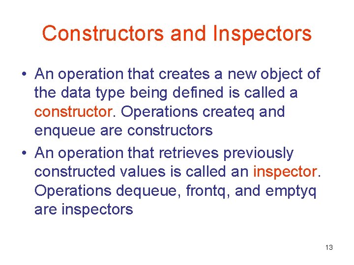 Constructors and Inspectors • An operation that creates a new object of the data