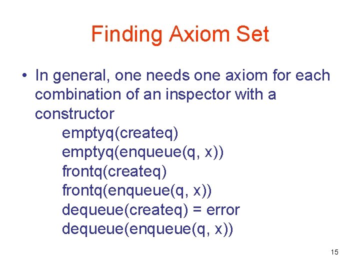 Finding Axiom Set • In general, one needs one axiom for each combination of