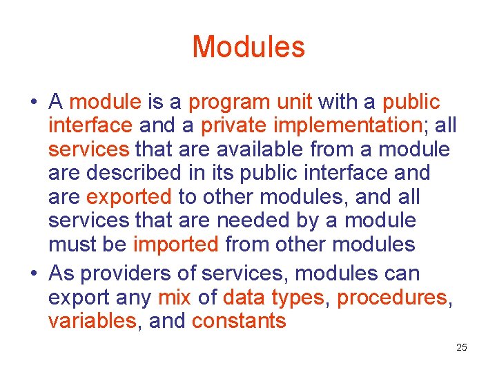 Modules • A module is a program unit with a public interface and a