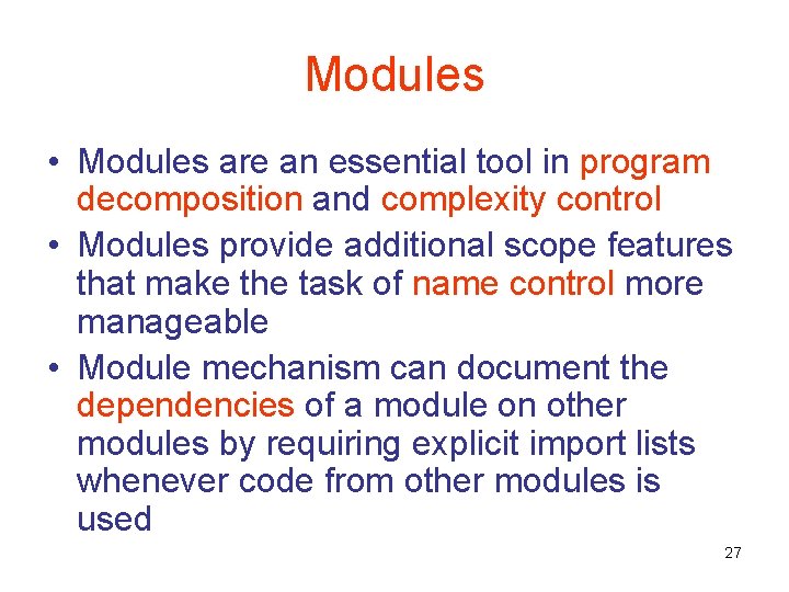 Modules • Modules are an essential tool in program decomposition and complexity control •
