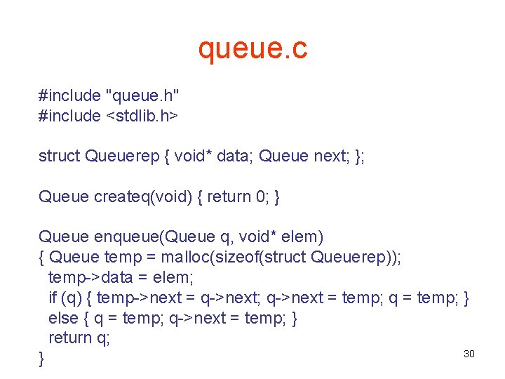 queue. c #include "queue. h" #include <stdlib. h> struct Queuerep { void* data; Queue