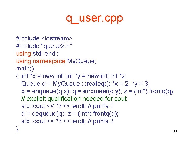 q_user. cpp #include <iostream> #include "queue 2. h" using std: : endl; using namespace