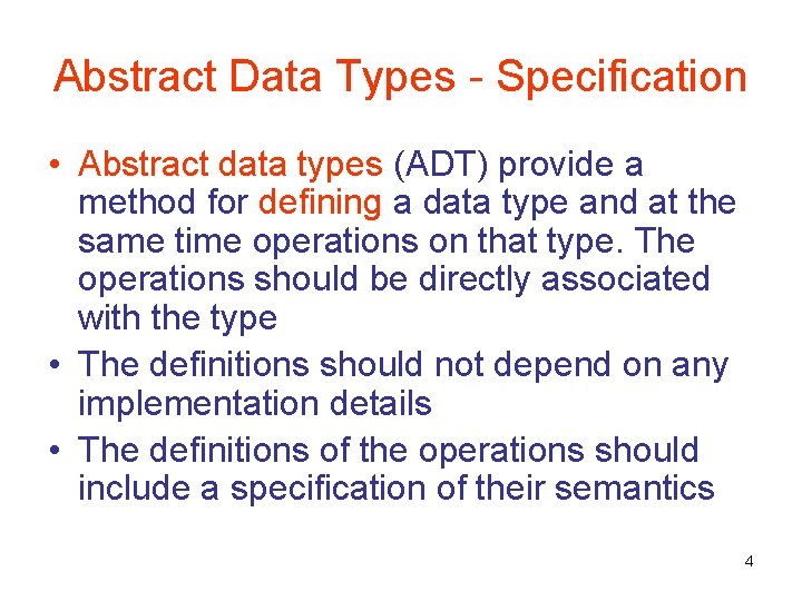Abstract Data Types - Specification • Abstract data types (ADT) provide a method for