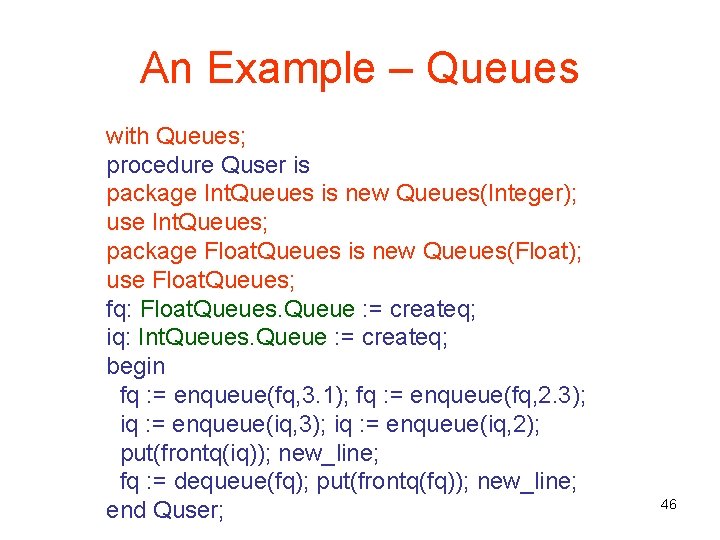 An Example – Queues with Queues; procedure Quser is package Int. Queues is new