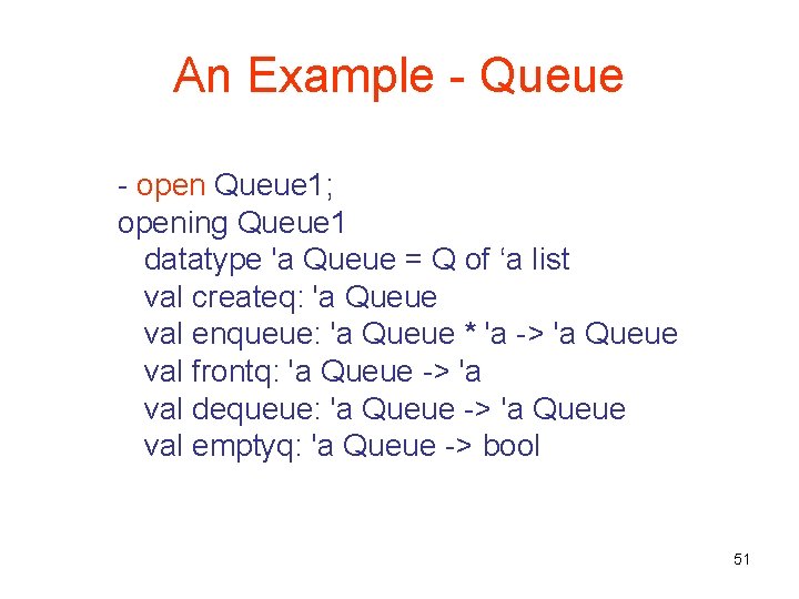 An Example - Queue - open Queue 1; opening Queue 1 datatype 'a Queue