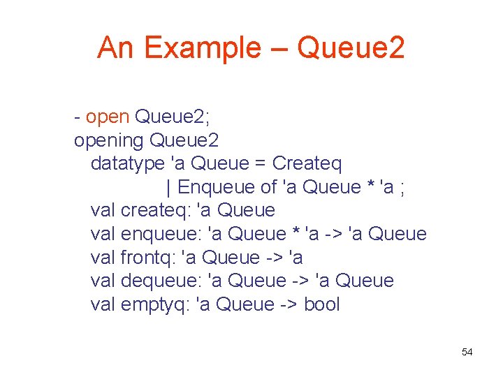 An Example – Queue 2 - open Queue 2; opening Queue 2 datatype 'a