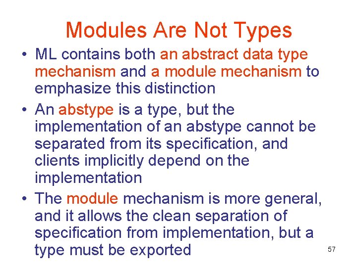 Modules Are Not Types • ML contains both an abstract data type mechanism and