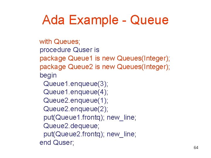 Ada Example - Queue with Queues; procedure Quser is package Queue 1 is new