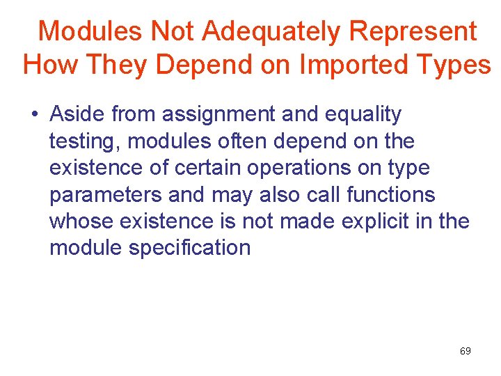 Modules Not Adequately Represent How They Depend on Imported Types • Aside from assignment