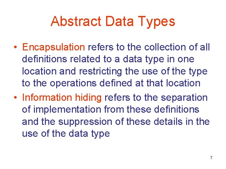 Abstract Data Types • Encapsulation refers to the collection of all definitions related to