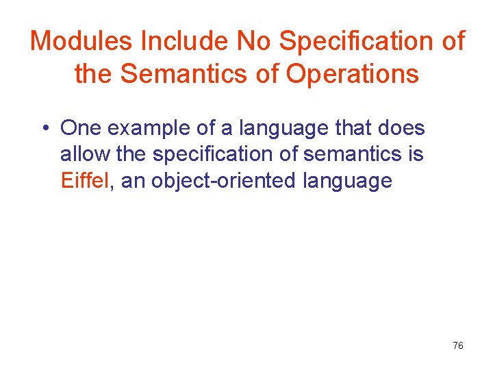 Modules Include No Specification of the Semantics of Operations • One example of a