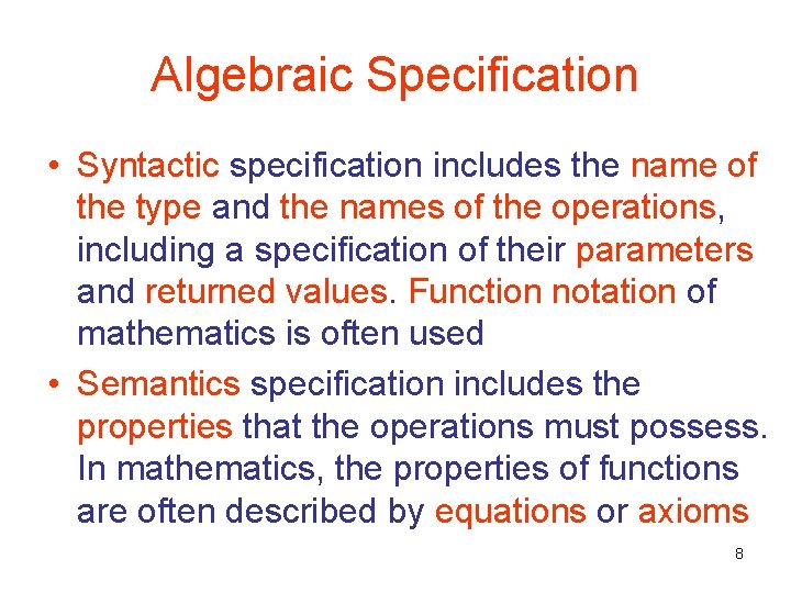 Algebraic Specification • Syntactic specification includes the name of the type and the names