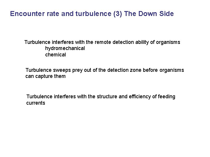 Encounter rate and turbulence (3) The Down Side Turbulence interferes with the remote detection