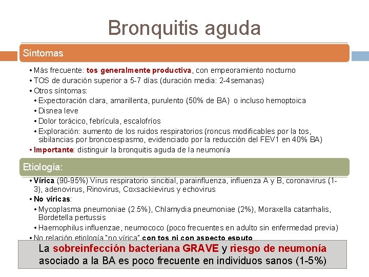 Bronquitis aguda Síntomas • Más frecuente: tos generalmente productiva, con empeoramiento nocturno • TOS
