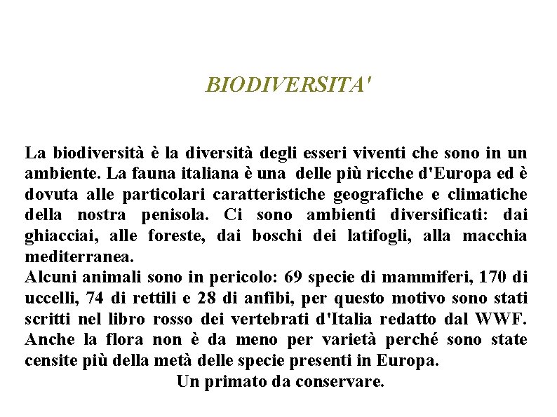 BIODIVERSITA' La biodiversità è la diversità degli esseri viventi che sono in un ambiente.