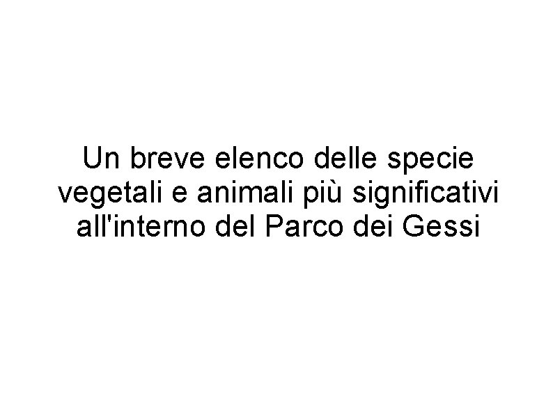 Un breve elenco delle specie vegetali e animali più significativi all'interno del Parco dei