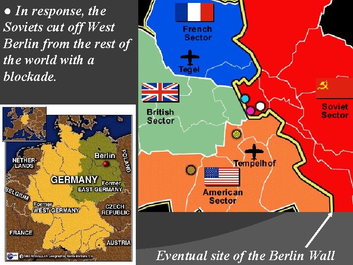 ● In response, the Soviets cut off West Berlin from the rest of the