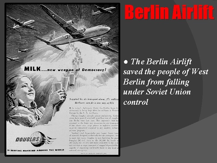 Berlin Airlift ● The Berlin Airlift saved the people of West Berlin from falling
