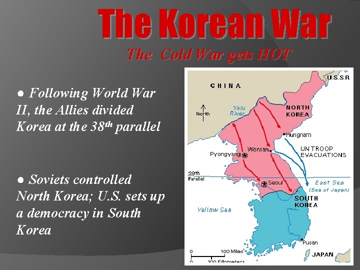 The Korean War The Cold War gets HOT ● Following World War II, the