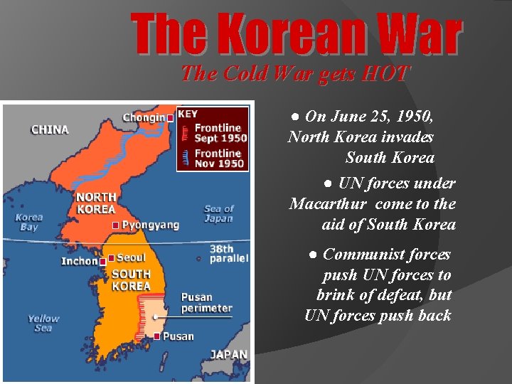 The Korean War The Cold War gets HOT ● On June 25, 1950, North