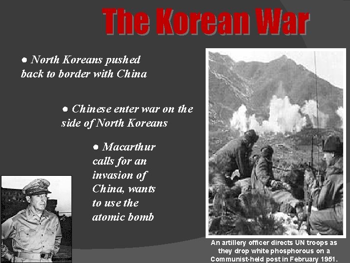 The Korean War ● North Koreans pushed back to border with China ● Chinese