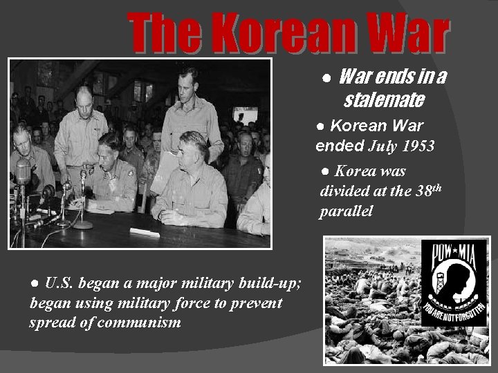 The Korean War ● War ends in a stalemate ● Korean War ended July