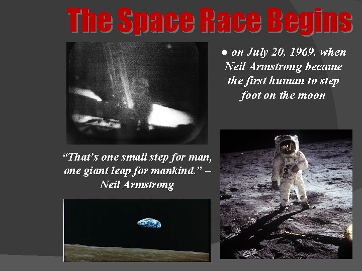 The Space Race Begins ● on July 20, 1969, when Neil Armstrong became the