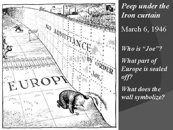 Peep under the Iron curtain March 6, 1946 Who is “Joe”? What part of