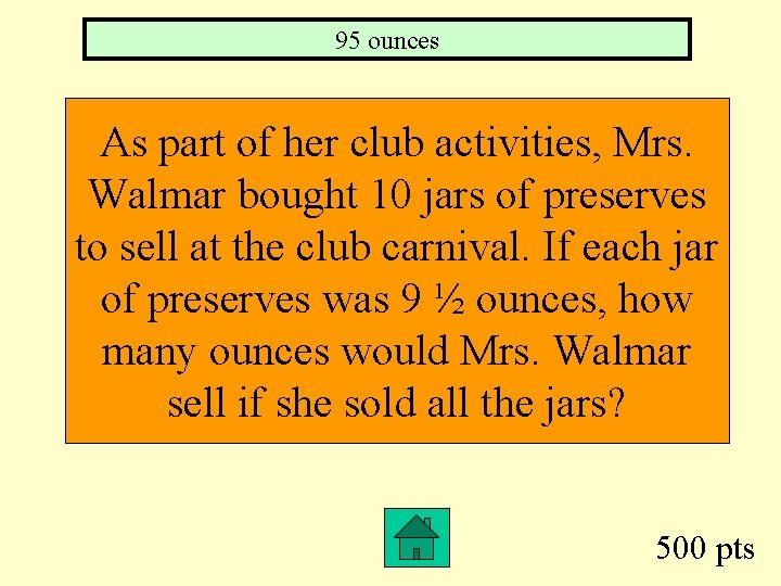 95 ounces As part of her club activities, Mrs. Walmar bought 10 jars of