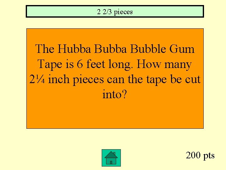 2 2/3 pieces The Hubba Bubble Gum Tape is 6 feet long. How many