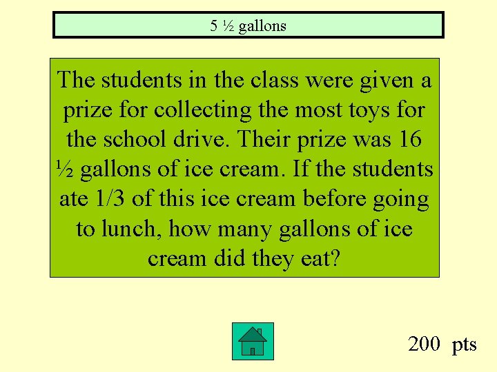 5 ½ gallons The students in the class were given a prize for collecting